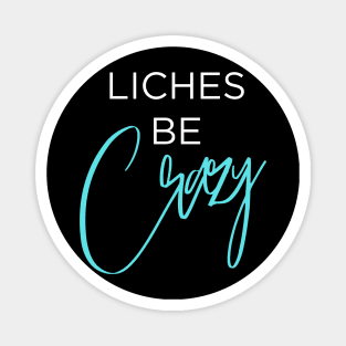 Liches be Crazy (white and blue) Magnet